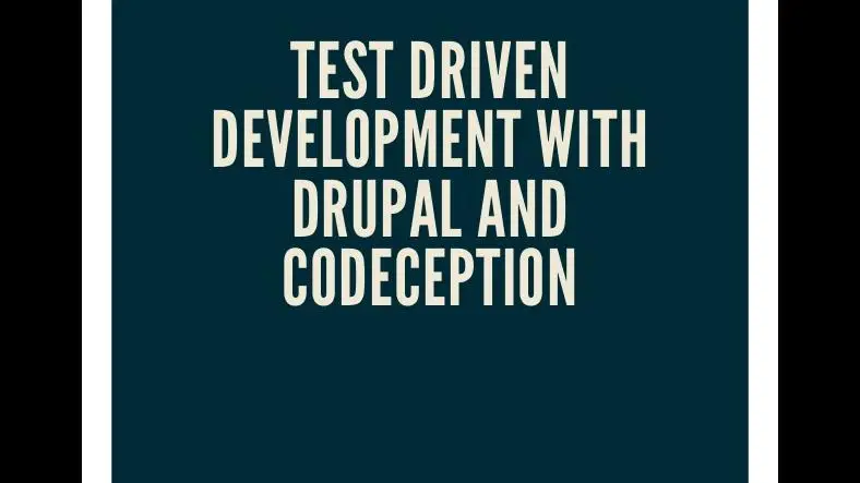 Integrating Codeception with Drupal to have added support for TDD